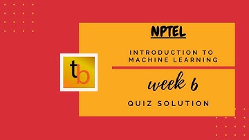 Introduction to Machine Learning  | NPTEL Course | Week6 Quiz Solution | SEP 2020