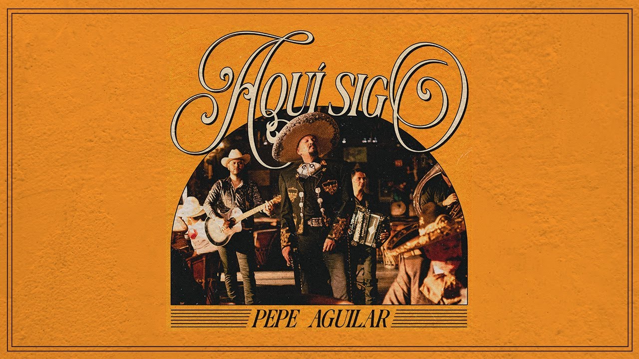 Pepe Aguilar - Aquí Sigo