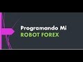 Programando Mi Robot Forex Tendencias