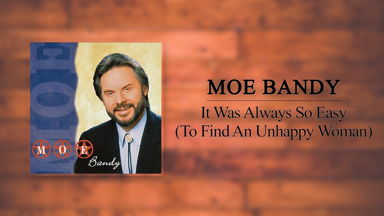 Moe Bandy - It Was Always So Easy (To Find An Unhappy Woman) Moe Bandy - It Was Always So Easy (To Find An Unhappy Woman)