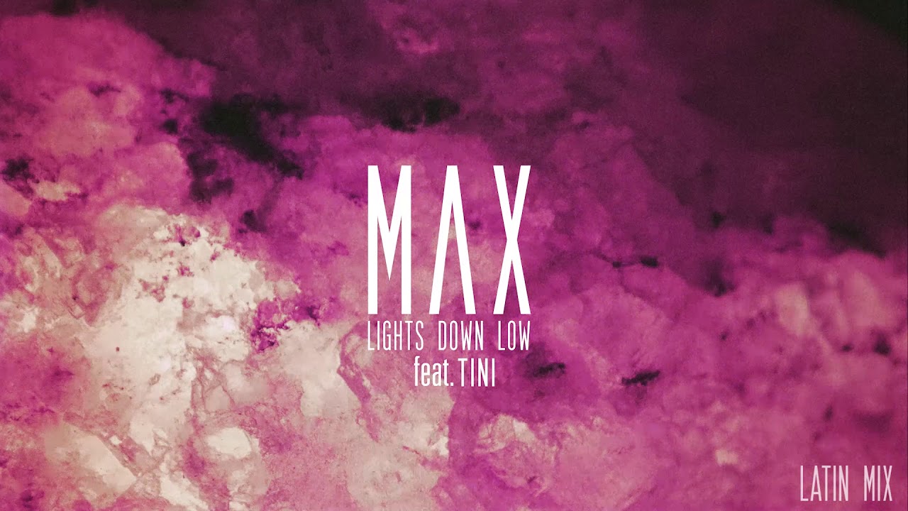 MAX   Lights Down Low feat TINI Latin Mix