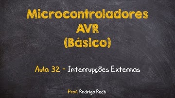Curso de AVR Básico #32 - Interrupções Externas