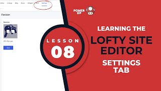 Details Lesson 08: Learning the Lofty Site Editor Settings Tab | Agent Power Up News