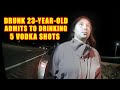 Drunk 23-Year-Old Admits to Drinking 5 Shots of Vodka