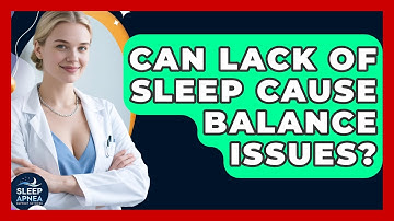 Can Lack Of Sleep Cause Balance Issues? - Sleep Apnea Support Network