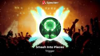 Trigger-Smash Into Pieces