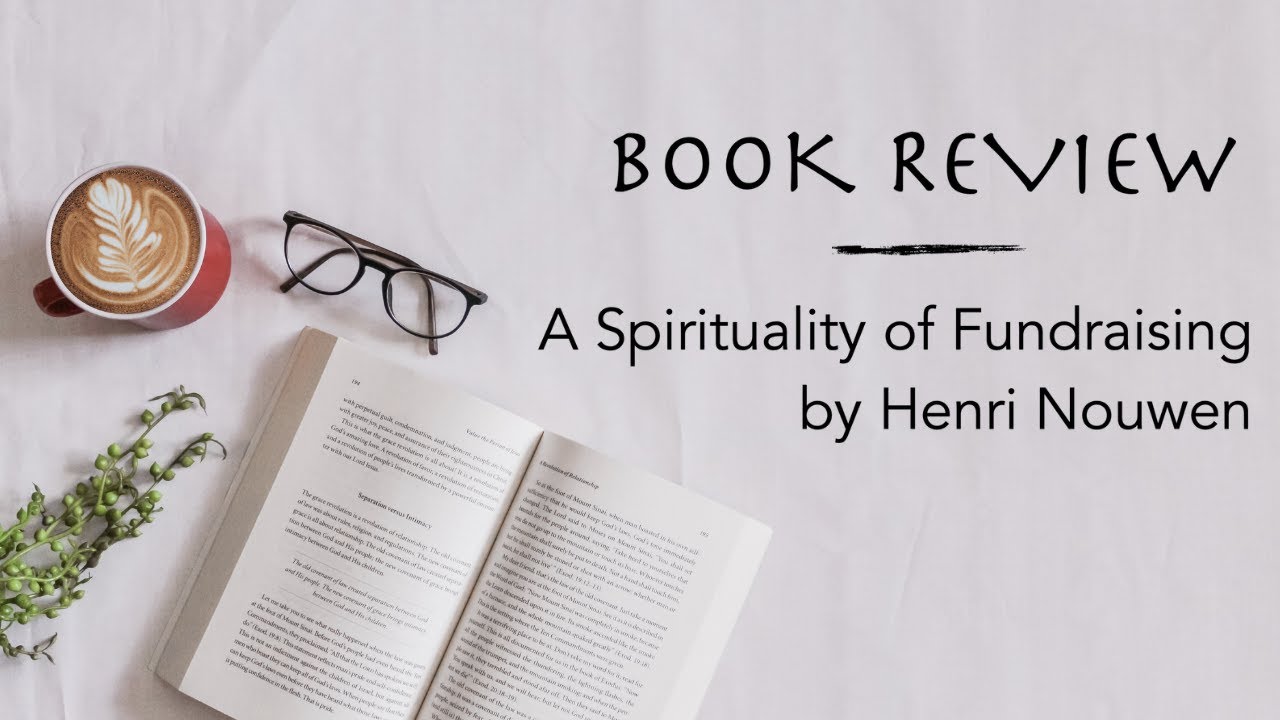A Spirituality of Fundraising by Henri Nouwen | Book Review