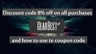 Gearbest discount coupon code 8%  off +  how to use the coupon