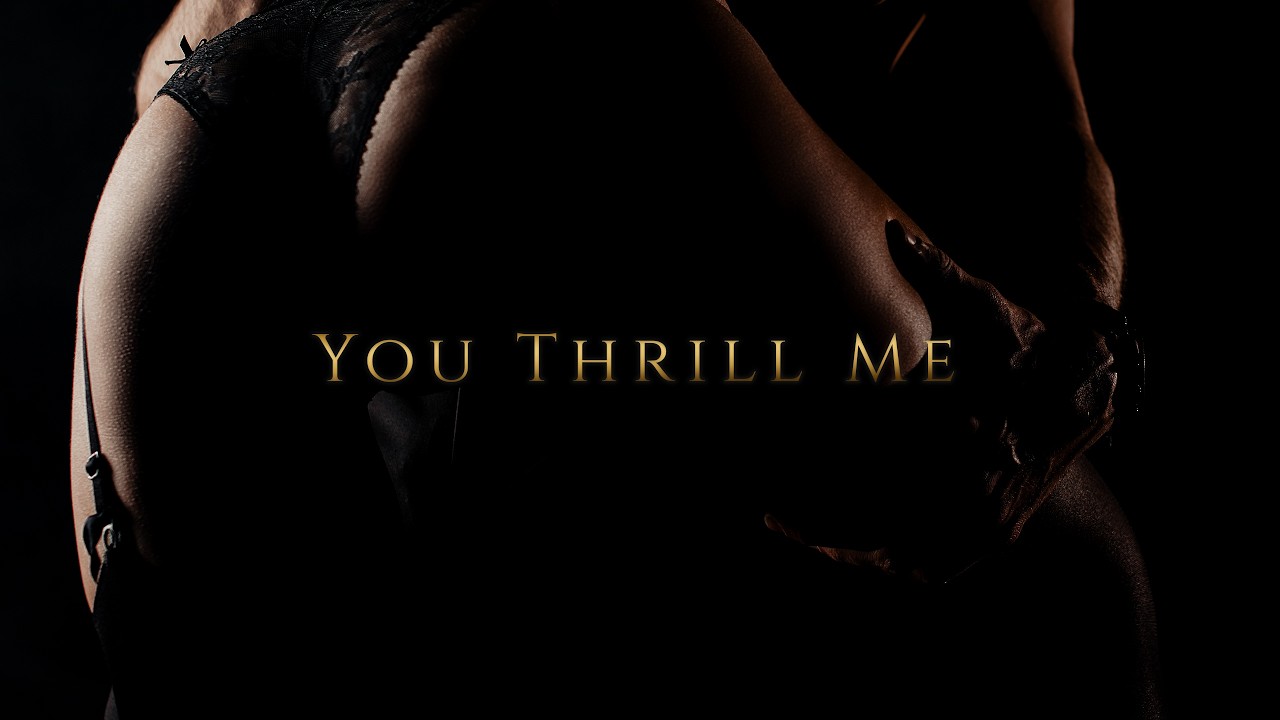 You Thrill Me video thumbnail