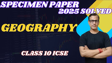 Geography Specimen Paper | Geography Class 10 ICSE | Geography ICSE 2025 | @sirtarunrupani