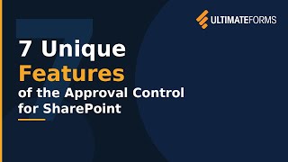 7 Unique Features of the Ultimate Forms Approval Control for SharePoint