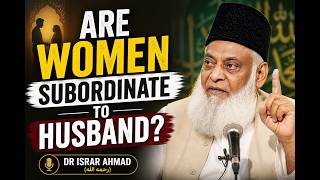 Are Women Subordinate To Husband | Dr Israr Ahmad