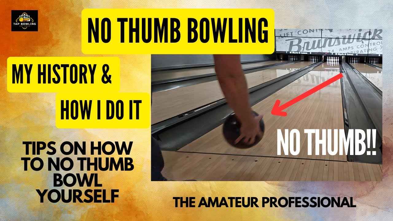 No Thumb Bowling No Thumb Professional History, Why & How I Do It