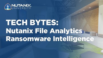Nutanix File Analytics Ransomware Intelligence | Tech Bytes | Nutanix University