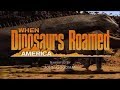 When Dinosaurs Roamed America - All Creatures