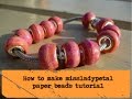 Missladypetal paper bead for jewellery tututorial