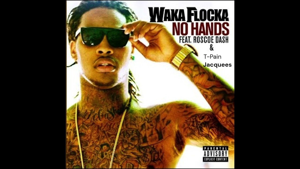 Waka Flocka Flame Feat. Roscoe Dash, T-Pain & Jacquees - No Hands