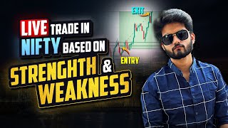 LIVE TRADE IN NIFTY BASED ON STRENGTH & WEAKNESS