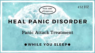 You Are Affirmations - Heal Panic Disorder (While You Sleep)