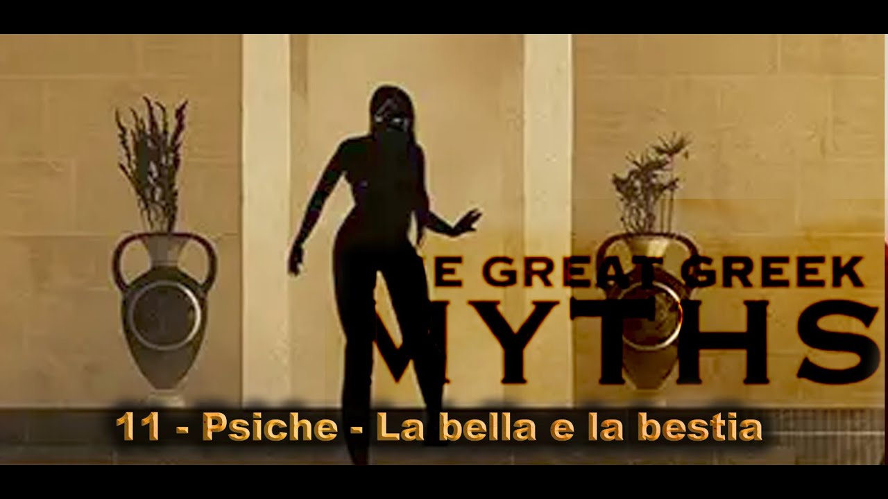 11 - Psiche -  La bella e la bestia |  The Great Greek Myths | I grandi miti greci - Episodio 11