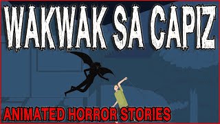 WAKWAK SA CAPIZ | ASWANG ANIMATED HORROR STORIES | TRUE STORIES