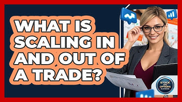 What Is Scaling In And Out Of A Trade? - Stock and Options Playbook