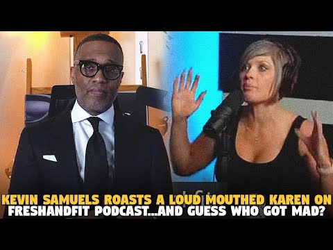 @byKevinSamuels Roasts A Loud Mouthed Karen on @FreshFitMiami Podcast...and GUESS WHO GOT MAD?