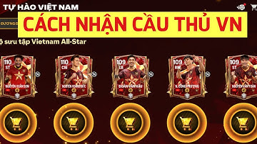 🔥FC MOBILE VIỆT NAM | CÁCH NHẬN CẦU THỦ VIỆT NAM ĐƠN GIẢN NHẤT • FREE XUÂN SON, HOÀNG ĐỨC 110