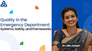 Full Quality in the Emergency Department: Systems, Safety, and Frameworks | Dr. Lallu Joseph Guide