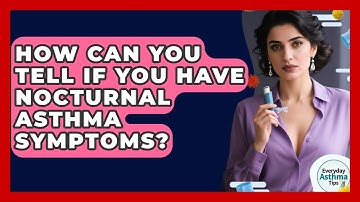 How Can You Tell If You Have Nocturnal Asthma Symptoms? - Everyday Asthma Tips