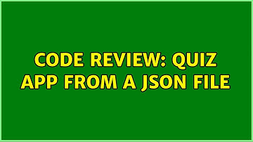 Code Review: Quiz app from a JSON file (2 Solutions!!)