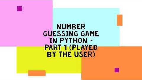 Number Guessing Game in Python Part 1 Played by the user ~ Overview and Solution