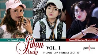Jihan Audy Nonstop Music 2018 (Vol 1)