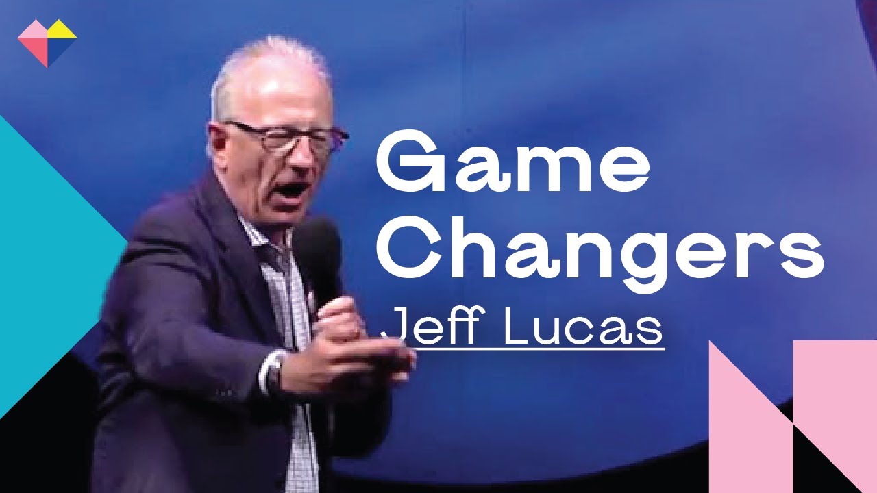 Jeff Lucas: Game Changers | Legendary Talk from My Spring Harvest
