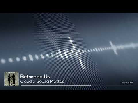 Claudio Souza Mattos - Between Us #music #eletronic