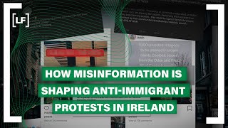 How misinformation is shaping anti-immigrant protests in Ireland