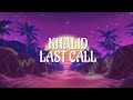 Khalid - Last Call (Lyrics Video)