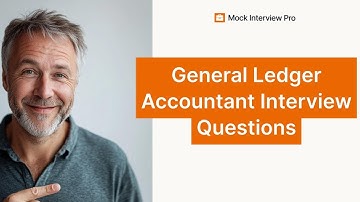 General Ledger Accountant Job Interview Questions and How to Answer Them