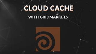 GridMarkets’ Cloud Cache
