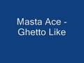 Masta ace - Ghetto like