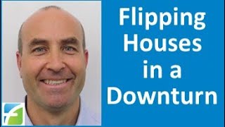 Flipping Houses in a Downturn