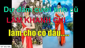 Lâm Khánh Chi dự đám cưới tình cũ khiến cô dâu đứng hình. Đám cưới Qúy Bình cô dâu đứng hình khi....