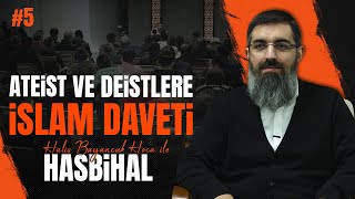 Halis Hoca ile Hasbihâl #5 | Ateist ve Deistlere İslam Daveti