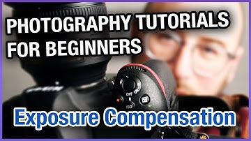 Photography Tutorials For Beginners  - Exposure Compensation