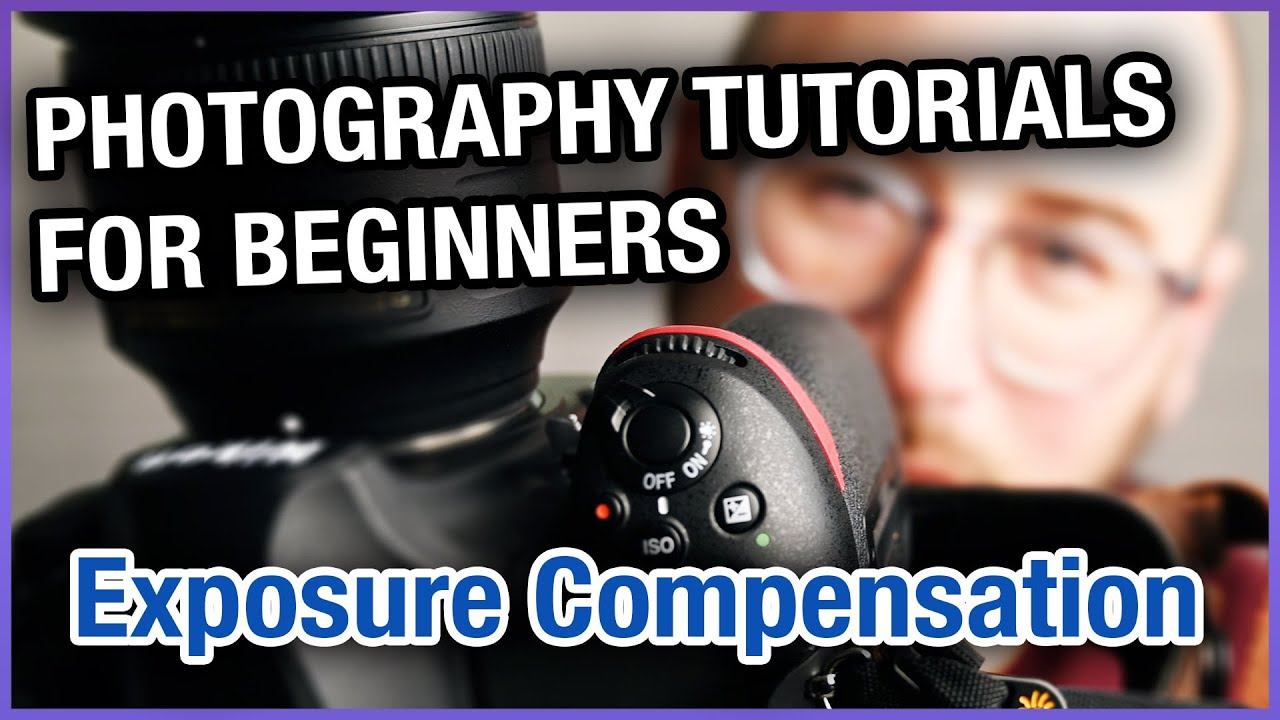Photography Tutorials For Beginners Exposure Compensation YouTube