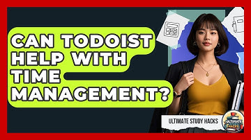Can Todoist Help With Time Management? - Ultimate Study Hacks