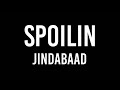 Spoilin  jindabaad