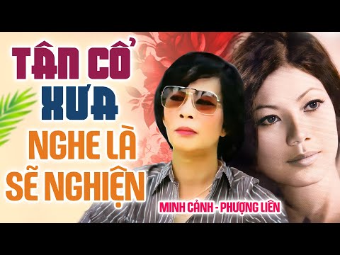 Minh Cảnh Phượng Liên - TÂN CỔ XƯA NGHE LÀ SẼ NGHIỆN | Ca Cổ Cải Lương Tân Cổ Hay Nhất