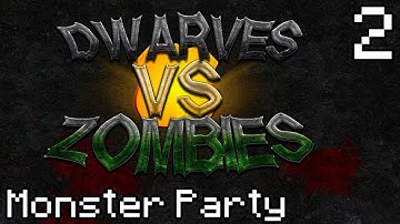 Dwarves vs Zombies [Part 2] - Monster Party