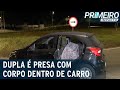 Homens são presos com corpo decapitado dentro de carro | Primeiro Impacto (16/04/21)